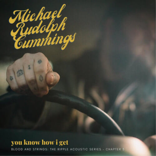 Michael Rudolph Cummings - You Know How I Get - Blood And Strings: The Ripple Acoustic Series Ch.3 - CD