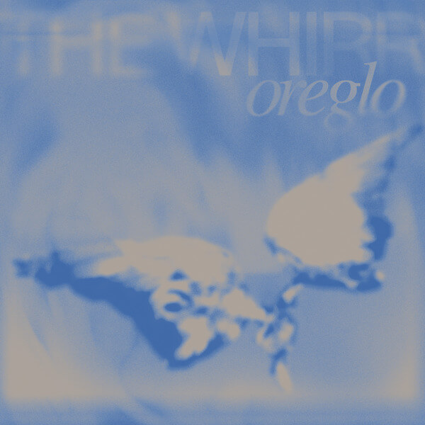 Oreglo - THE WHIRR - 12"