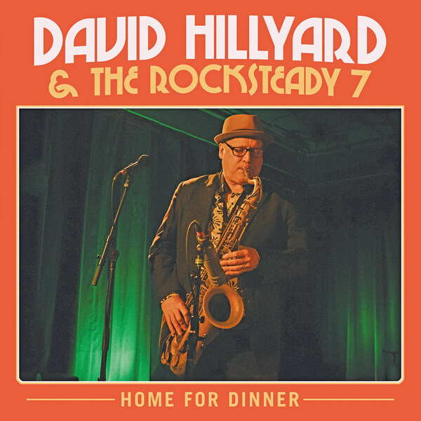 David Hillyard & The Rocksteady Seven - Home For Dinner - CD
