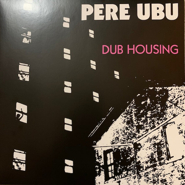 Pere Ubu - Dub Housing - Vinyl LP