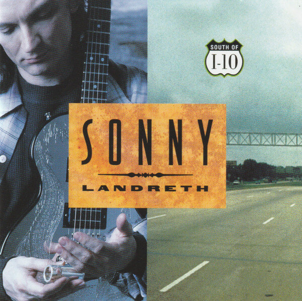 Sonny Landreth - South Of I-10 - CD