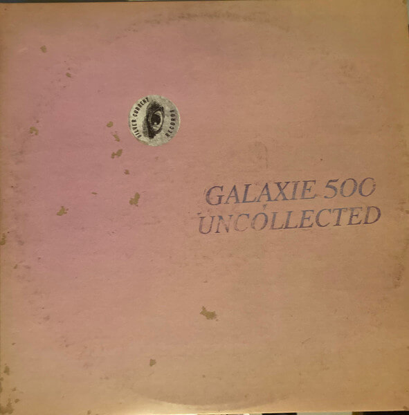Galaxie 500 - Uncollected Noise New York '88-'90 - Vinyl LP
