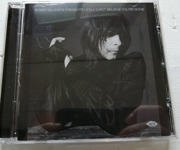 Various - Bobby Gillespie Presents I Still Can't Believe You're Gone - CD