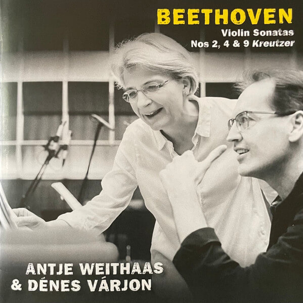 Antje & ... Weithaas - Beethoven, Violin Sonatas Nos 2, 4 & 9 Kreutzer - CD