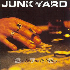 Junkyard - Sixes, Sevens & Nines - CD