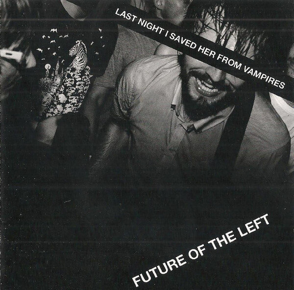 Future Of The Left - Last Night I Saved Her From Vampires - CD