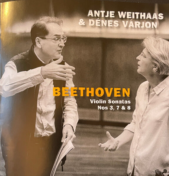 Antje & ... Weithaas - Beethoven, Violin Sonatas Nos 3, 7 & 8 - CD