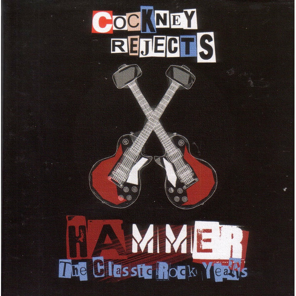 Cockney Rejects - Hammer: The Classic Rock Years - 4CD
