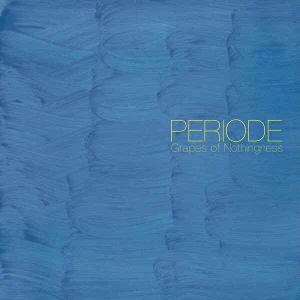 Periode - Grapes of Nothingness - LP