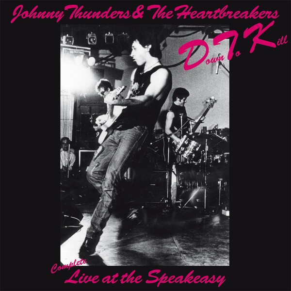 Johnny Thunders & The Heartbreakers - Down To Kill – Live At The Speakeasy - LP