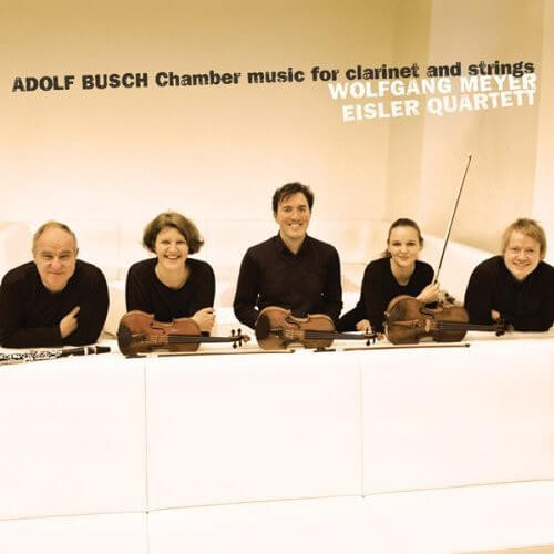 Eisler Quartet & W... - Adolf Busch: Chamber Music For Clarinet And String - CD
