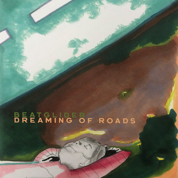 Beatglider - Dreaming of Roads - LP