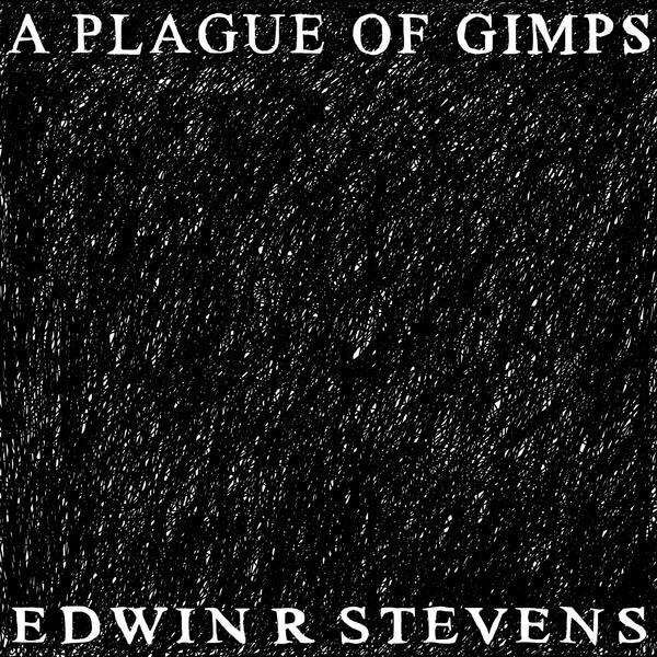 Edwin R Stevens - A Plague Of Gimps - LP