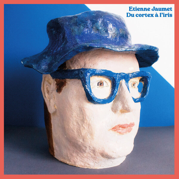 Etienne Jaumet - Du cortex a l’iris - LP