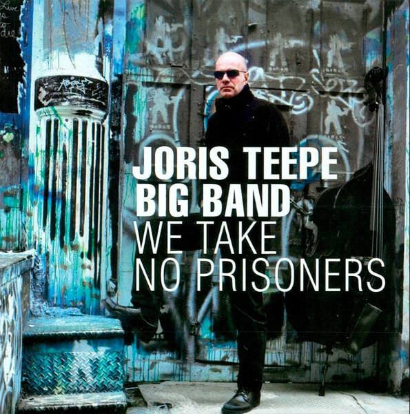 Joris Teepe - We Take No Prisoners - CD