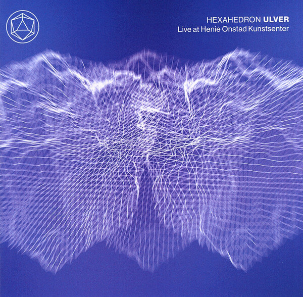 Ulver - Hexahedron - Live At Henie Onstad Kunstsenter - CD