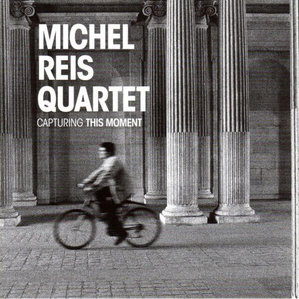 Michel -quartet- Reis - Capturing This Moment - CD