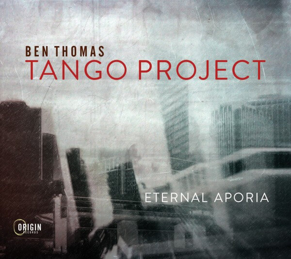 Ben Thomas Tango Project - Eternal Aporia - CD