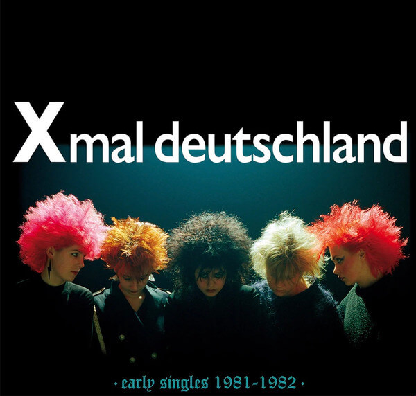 Xmal Deutschland - Early Singles (1981-1982) - Vinyl LP