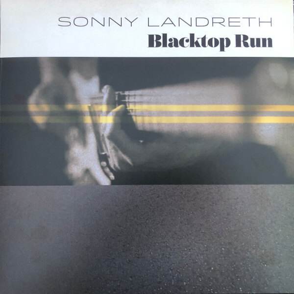 Sonny Landreth - Blacktop Run - Vinyl LP