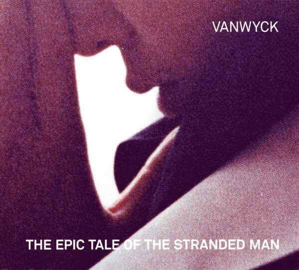 Vanwyck - Epic Tale Of The Stranded Man - CD