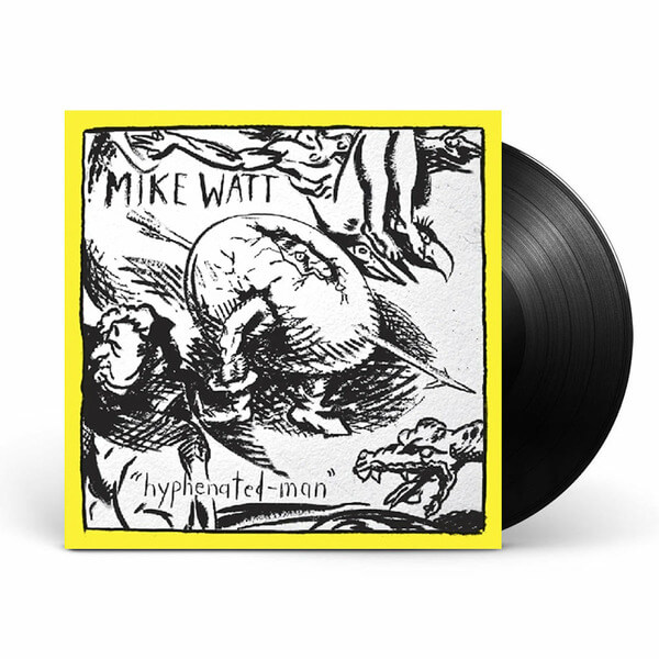 Mike Watt - Hyphenated Man - LP