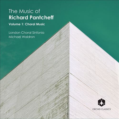 London Choral Sinfonia - Music of Richard Pantcheff Volume 1 - CD
