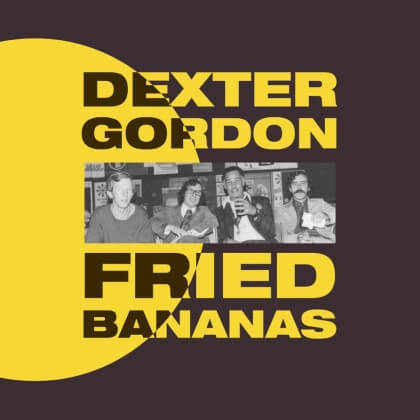 Dexter Gordon - Fried Bananas - Vinyl LP