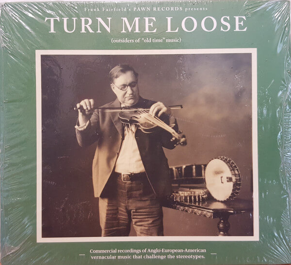 Various - Turn Me Loose: Outsiders Of "old Time" Music - CD