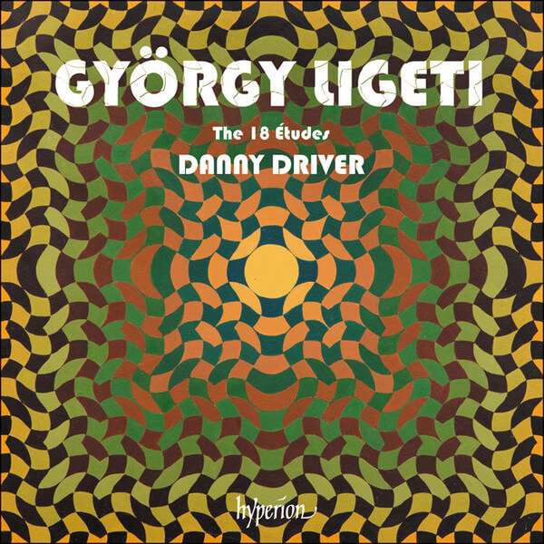 Danny Driver - Gyorgy Ligeti: The 18 Etudes - CD