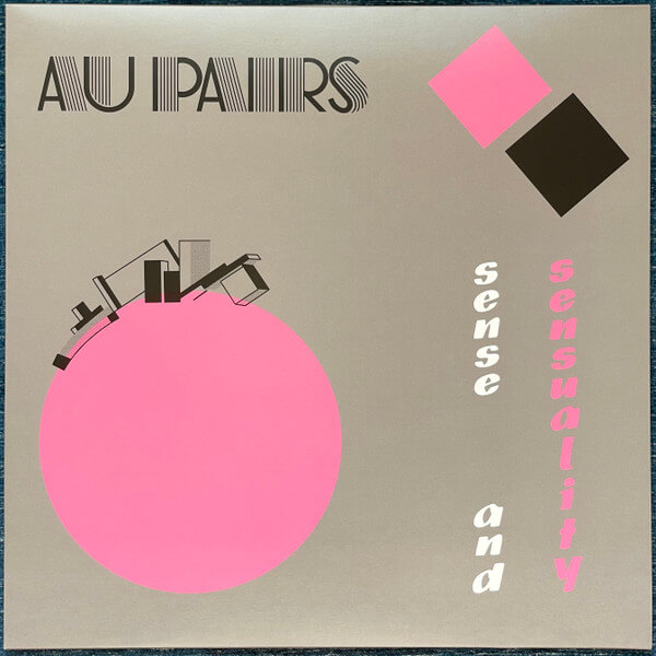 Au Pairs - Sense And Sensuality - Vinyl LP