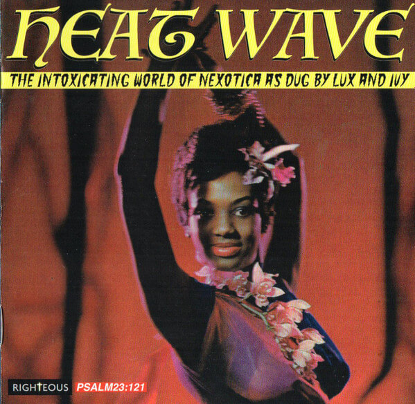 V/a - Heat Wave - the Intoxicating World of Nexotica - as Dug by Lux and Ivy - CD