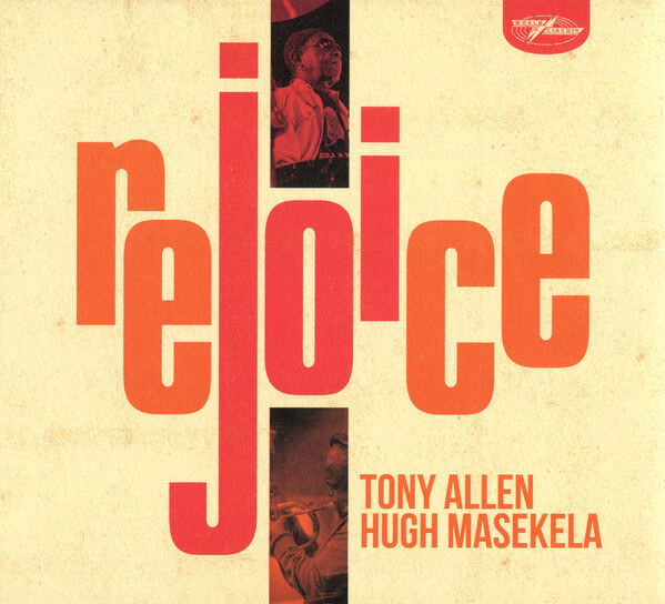 Tony Allen & Hugh ... - Rejoice - CD