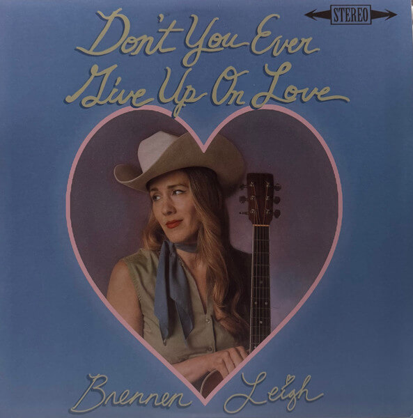 Brennen Leigh - Don't You Ever Give up on Love - CD