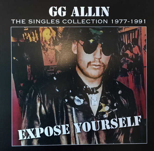 Gg Allin - Expose Yourself: the Singles Collection 1977-1991 - Vinyl LP