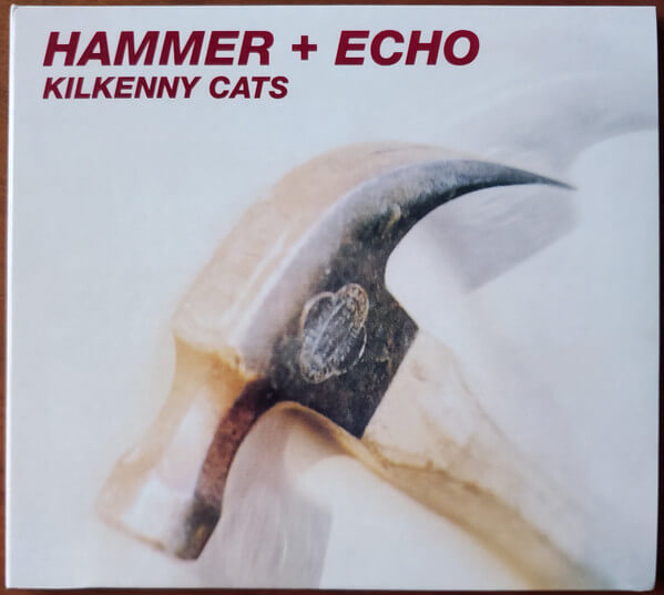 Kilkenny Cats - Hammer + Echo - CD