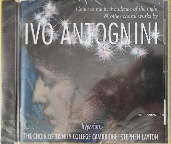 Choir of Trinity Colle... - Ivo Antognini: Come to Me in the Silence of the Night - CD